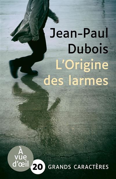 L'origine des larmes Grands caractères, édition accessible pour les malvoyants