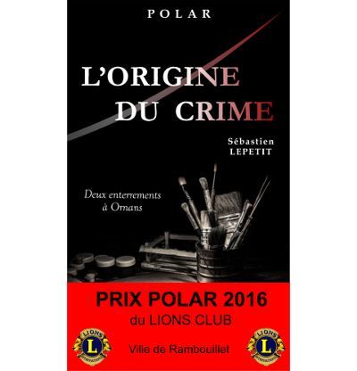 L'ORIGINE DU CRIME (Deux enterrements à Ornans) - Prix Polar 2016 du Lions Club