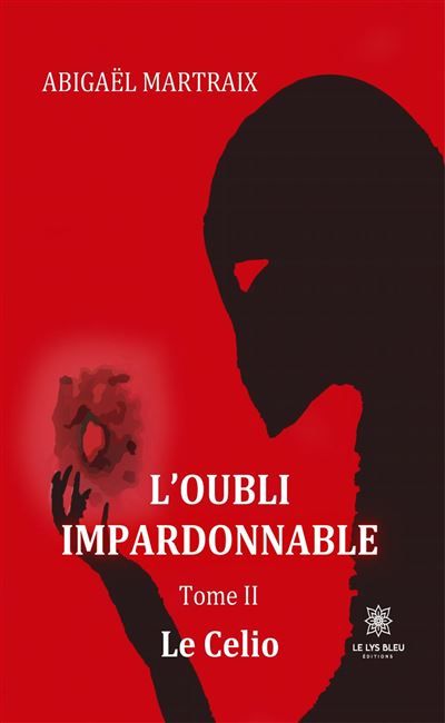 L'oubli impardonnable Tome II: Le Celio