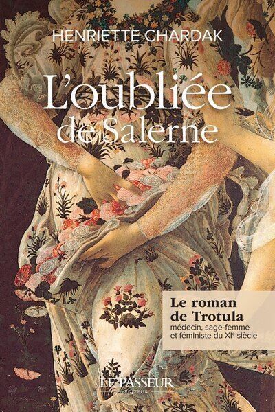 L'oubliée de Salerne Le roman de Trotula, médecin, sage-femme et féministe du XIe siècle