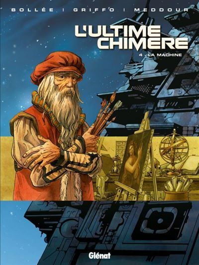 L'ultime chimère - Tome 04 La Machine