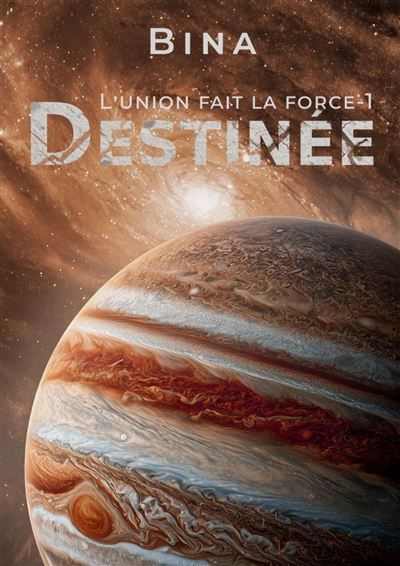 L'union fait la force - 1 Destinée