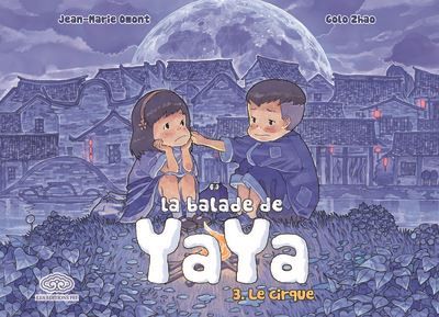 La balade de Yaya, tome 3. Le cirque - Golo Zhao