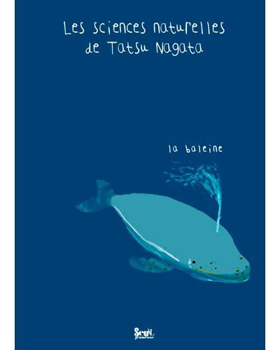 La Baleine Les sciences naturelles de Tatsu Nagata