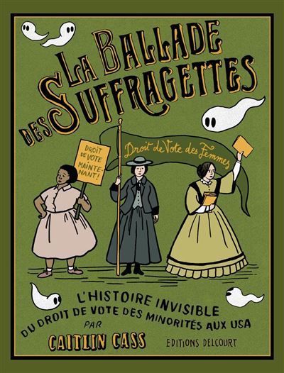 Couverture de La Ballade des suffragettes - L'histoire invisible du droit de vote des minorités aux USA par Caitilin…