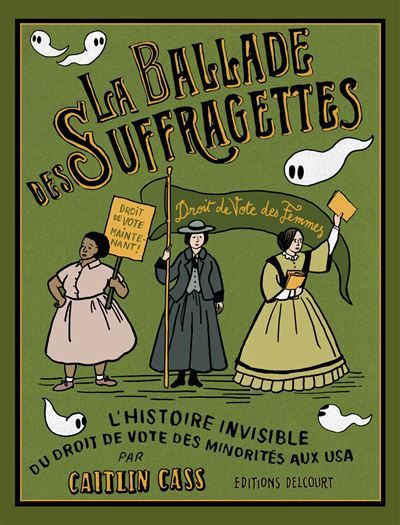 La Ballade des suffragettes - L'histoire invisible du droit de vote des minorités aux USA