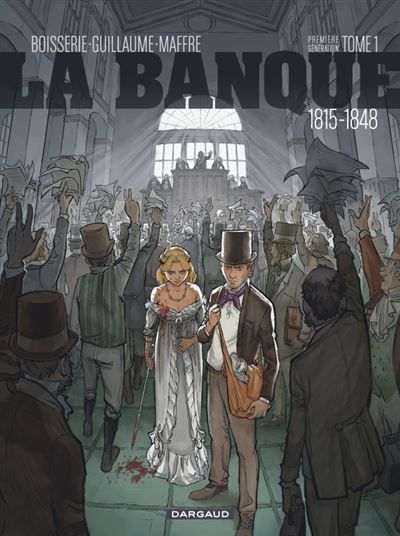 La Banque - Tome 1 - 1815-1848 - Première Génération - L'Initié de Waterloo 1ère Génération