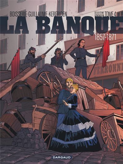 La Banque - Tome 4 - 1857-1871 - Deuxième Génération Deuxième génération, 1857-1871