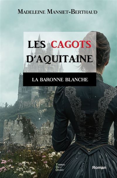 La baronne blanche LES CAGOTS D'AQUITAINE tome 3