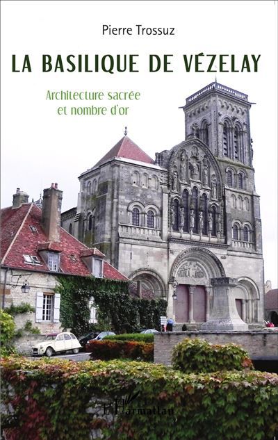 La basilique de Vézelay Architecture sacrée et nombre d'or