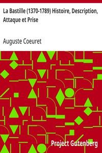 La Bastille (1370-1789) Histoire, Description, Attaque et Prise