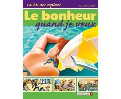 La BD des Copines - Tome 04 Le bonheur quand je veux