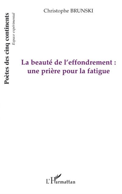 La beauté de l'effondrement Une prière pour la fatigue