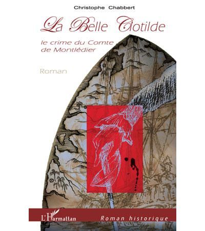 La Belle Clotilde Le crime du Comte de Montlédier - Roman