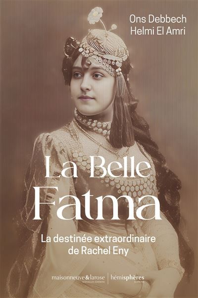 La Belle Fatma La destinée extraordinaire de Rachel Eny