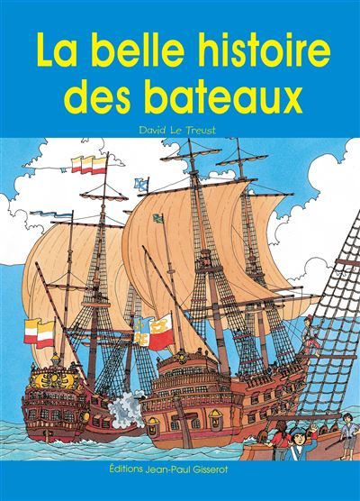 La belle histoire des bateaux Racontée aux enfants
