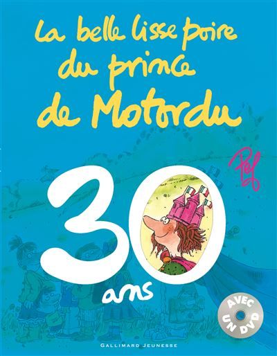 La belle lisse poire du prince de Motordu 30 ans, l'anniversaire