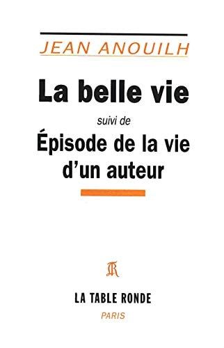 La belle vie (suivi de) Épisode de la vie d'un auteur