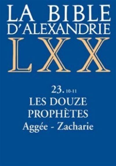 La bible d'alexandrie : les douze prophetes aggee,zacharie Tome 14