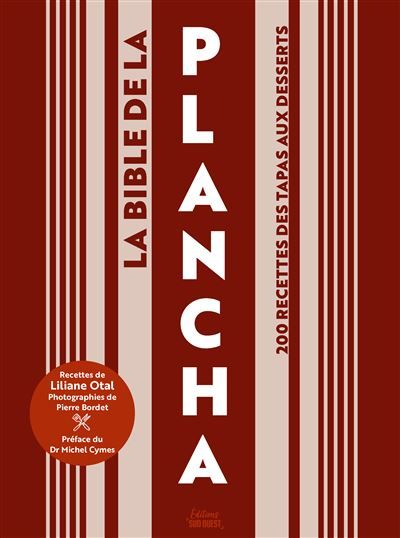 La bible de la plancha 200 recettes des tapas aux desserts