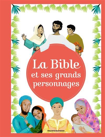 La Bible et ses grands personnages Grands récits et personnages