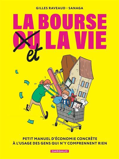 La Bourse et la Vie Petit manuel d'économie concrète à l'usage des gens qui n'y comprennent rien
