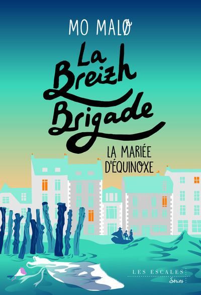 La Breizh Brigade - Tome 4 La Mariée d'Equinoxe