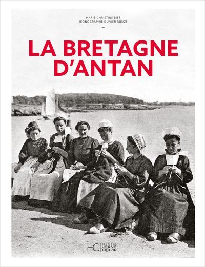 La Bretagne d'Antan - Nouvelle édition La Bretagne à travers la carte postale ancienne