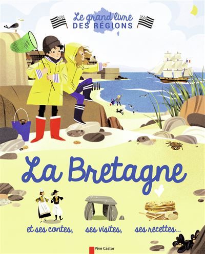 La Bretagne Et ses contes, ses visites, ses recettes...