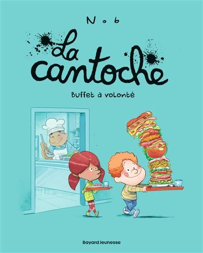 La cantoche, Tome 07 Buffet à volonté