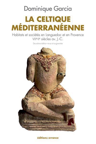 La Celtique méditerranéenne NE Habitats et societes en languedoc et en provence viiie-iie siecles av. j.-c.
