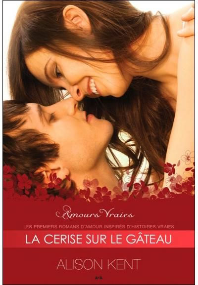 La cerise sur le gâteau Amours vraies