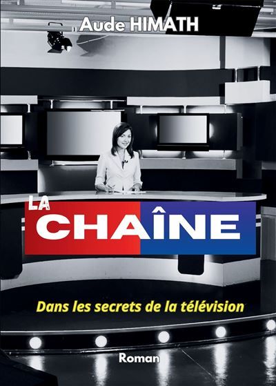 La chaîne Dans les secrets de la télévision... Un roman coup de poing, satirique, follement drôle