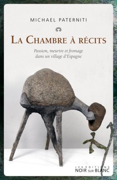 La chambre a recits Passion, meurtre et fromage dans un village d espagne