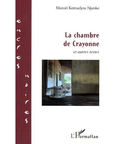 La chambre de Crayonne Et autres textes