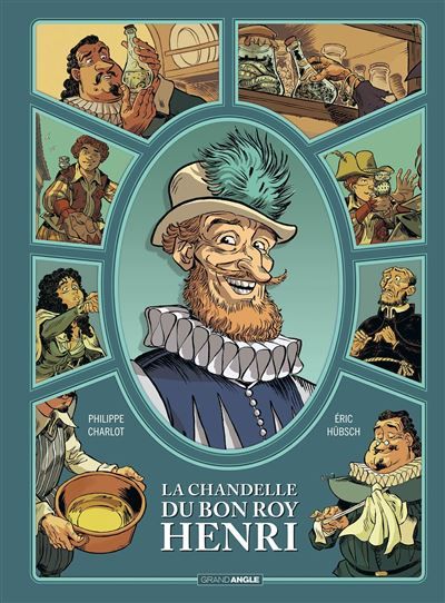 La chandelle du bon roy Henri - histoire complète Panaris vaut bien une messe - Eric Hübsch