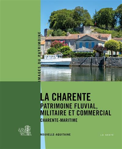 La charente - patrimoine fluvial militaire et commercial en charente-maritime Patrimoine fluvial militaire et commercial en Charente-Maritime