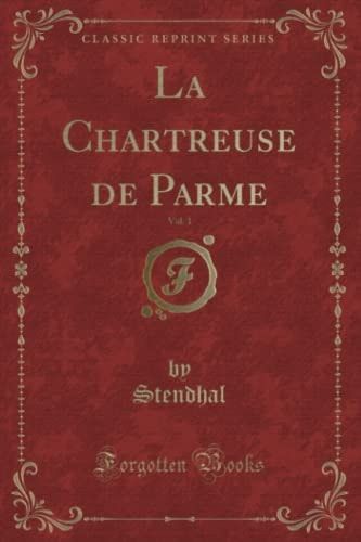 La Chartreuse de Parme, Vol. 1 (Classic Reprint)
