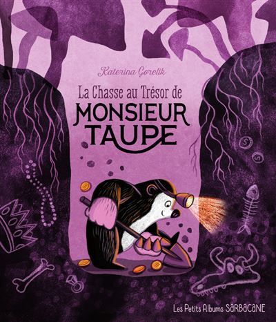 La chasse au trésor de Monsieur Taupe Les petits albums