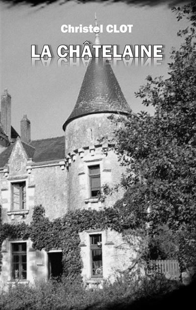 La Châtelaine - Christel Clot - Books On Demand