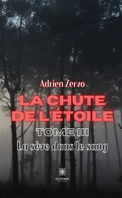 La chute de l'étoile Tome III - La sève dans le sang