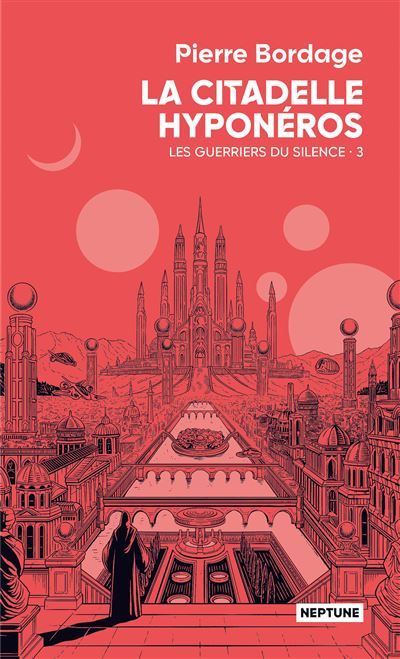 La citadelle Hyponéros Les guerriers du silence tome 3