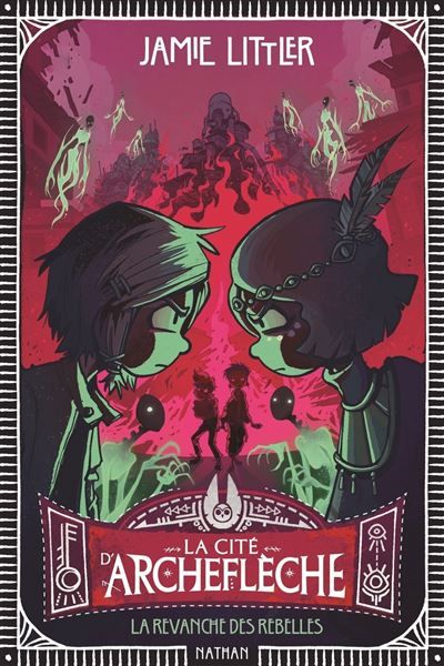 La cité d'Archeflèche - Tome 3 La vengeance des rebelles