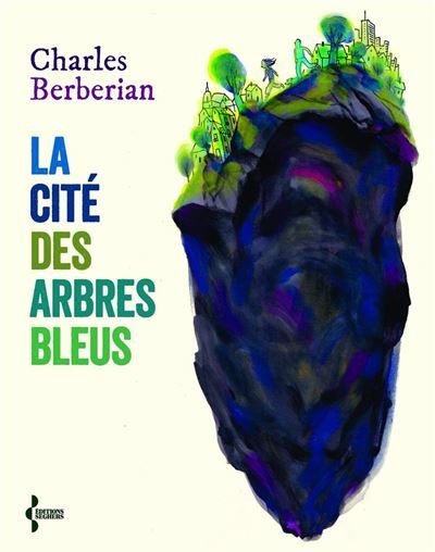 Couverture de La Cité des arbres bleus par Charles Berbérian