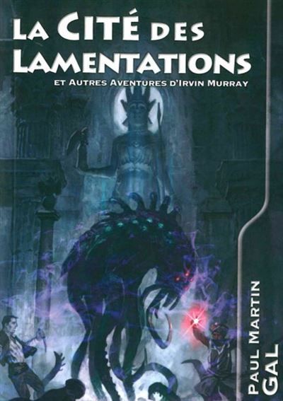 La Cite des Lamentations Et Autres Aventures d'Irvin Murray