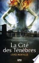 La Cité des Ténèbres - tome 2 L'épée mortelle