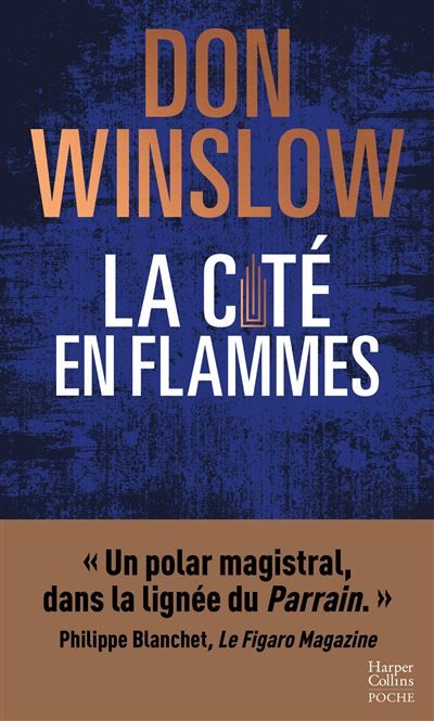 La Cité en flammes « Un polar magistral, dans la lignée du Parrain. » Philippe Blanchet, Le Figaro Magazine