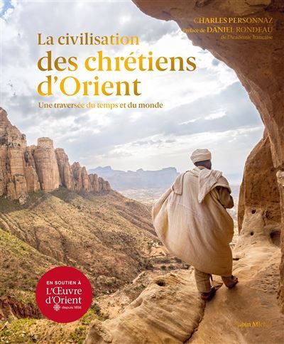 La Civilisation des Chrétiens d'Orient Une traversée du temps et du monde