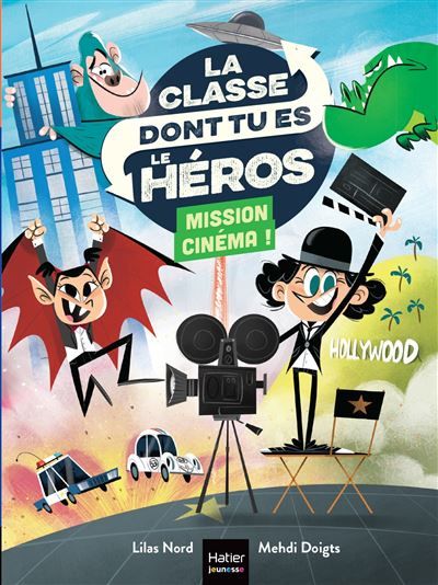 La classe dont tu es le héros - Mission cinéma ! - CP/CE1 6/7 ans Un livre-jeu pour apprendre en s'amusant pour les enfants de 7/8 ans