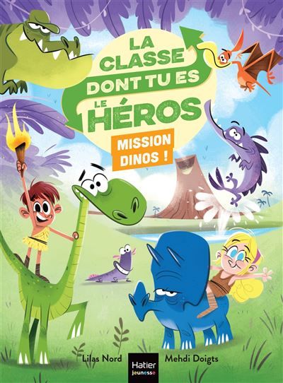 La classe dont tu es le héros - Mission dinos ! - CP/CE1 6/7 ans Un livre-jeu pour apprendre en s'amusant pour les enfants de 7/8 ans